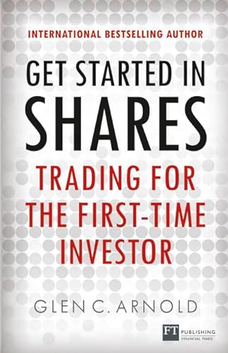 Imagen de archivo de Get Started in Shares: Trading for the First-Time Investor (Financial Times Series) a la venta por WorldofBooks