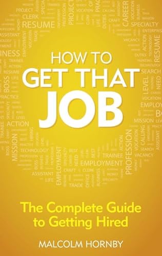 Stock image for How to Get That Job : The Complete Guide to Getting Hired for sale by Better World Books