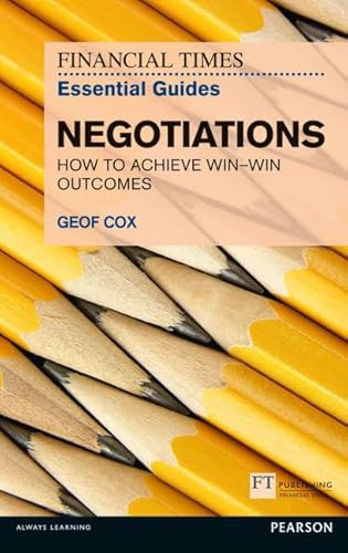 9780273772217: FT Essential Guide to Negotiations: How to achieve win: win outcomes (The FT Guides)