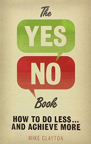 Beispielbild fr The Yes/No Book: How to Do Less and Achieve More! zum Verkauf von WorldofBooks