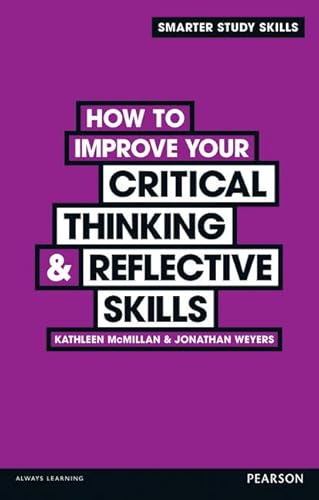 Imagen de archivo de How to Improve Your Critical Thinking & Reflective Skills (Smarter Study Skills) a la venta por Goldstone Books