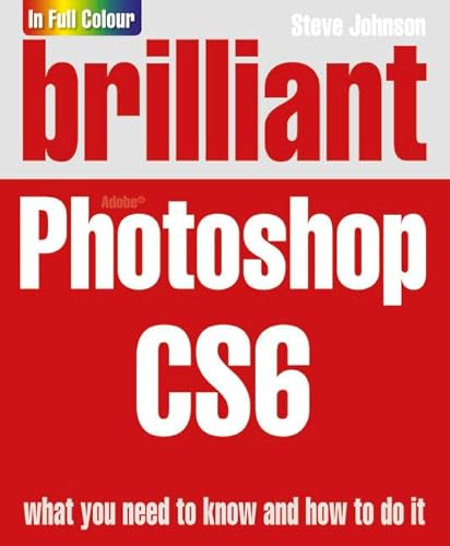 Brilliant Photoshop Cs6 (9780273773405) by Steve Johnson