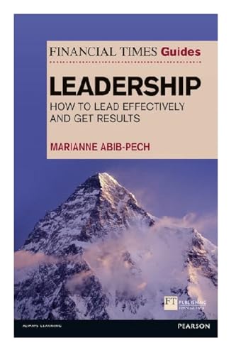 Stock image for Financial Times Guide to Leadership,The: How to lead effectively and get results (The FT Guides) for sale by WorldofBooks