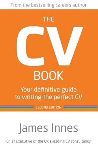 The CV Book: Your Definitive Guide to Writing the Perfect CV - Innes, James