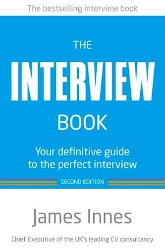 Imagen de archivo de The Interview Book:Your definitive guide to the perfect interview: Your definitive guide to the perfect interview (2nd Edition) a la venta por WorldofBooks