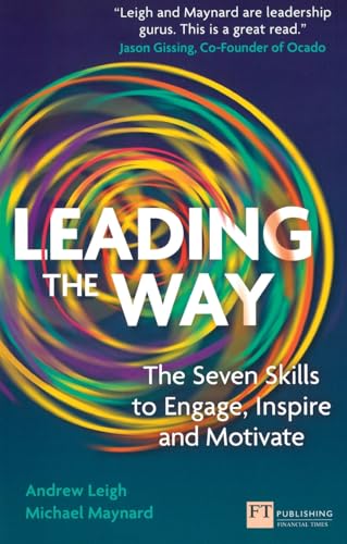 Stock image for Leading the Way: The Seven Skills to Engage, Inspire and Motivate (Financial Times Series) for sale by AwesomeBooks