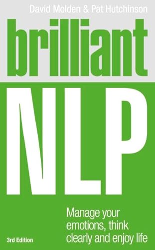 Stock image for Brilliant NLP: Manage Your Emotions, Think Clearly and Enjoy Life (Brilliant Lifeskills) for sale by Goldstone Books