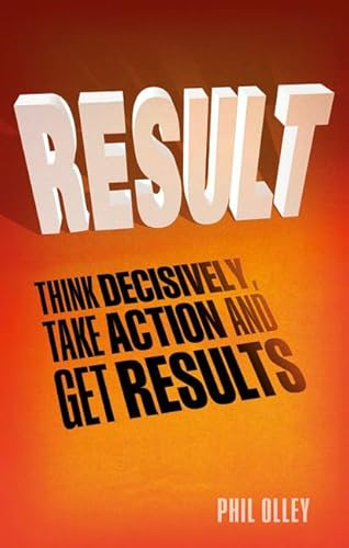 Beispielbild fr Result: Think Decisively, Take Action and Get Results zum Verkauf von AwesomeBooks