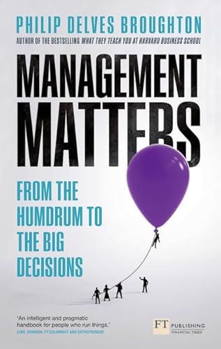 Stock image for Management Matters: From the Humdrum to the Big Decisions (Financial Times Series) for sale by WorldofBooks