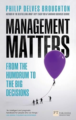 9780273781356: Management Matters: From the Humdrum to the Big Decisions