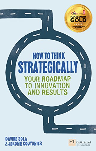 Stock image for How to Think Strategically: Your Roadmap to Innovation and Results (Financial Times Series) for sale by More Than Words