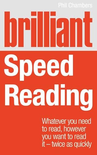 Imagen de archivo de Brilliant Speed Reading: Whatever you need to read, however you want to read it - twice as quickly (Brilliant Lifeskills) a la venta por WorldofBooks