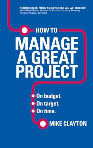 Beispielbild fr How to Manage a Great Project: On Budget. on Target. on Time. zum Verkauf von WorldofBooks
