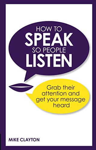 Beispielbild fr How to Speak So People Listen: Grab Their Attention & Get Your Message Heard zum Verkauf von WorldofBooks