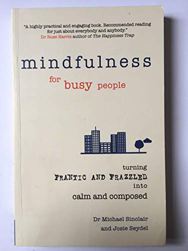 Beispielbild fr Mindfulness for Busy People: Turning from frantic and frazzled into calm and composed zum Verkauf von AwesomeBooks