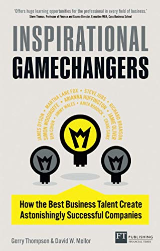 Beispielbild fr Inspirational Gamechangers: How the Best Business Talent Create Astonishingly Successful Companies zum Verkauf von medimops