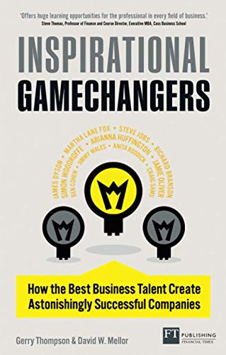 Stock image for Inspirational Gamechangers: How the best business talent create astonishingly successful companies for sale by MusicMagpie