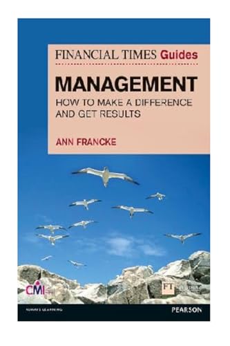 Beispielbild fr Financial Times Guides Management: How to be a Manager Who Makes a Difference and Gets Results (Financial Times Series) (The FT Guides) zum Verkauf von WorldofBooks