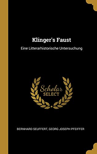 Stock image for Klinger's Faust: Eine Litterarhistorische Untersuchung (German Edition) for sale by Lucky's Textbooks
