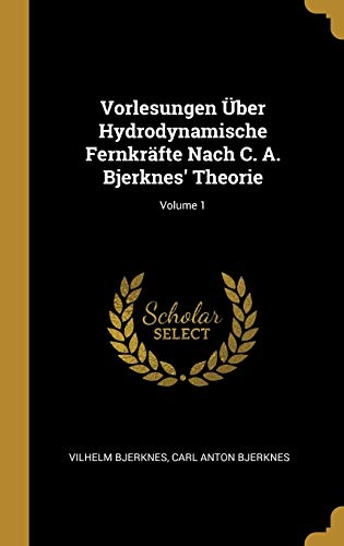 Beispielbild fr Vorlesungen ber Hydrodynamische Fernkrfte Nach C. A. Bjerknes' Theorie; Volume 1 (German Edition) zum Verkauf von Lucky's Textbooks