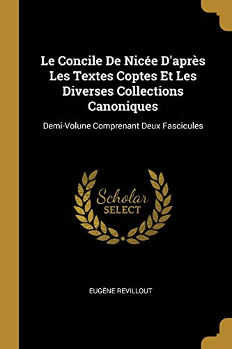 9780274055821: Le Concile De Nice D'aprs Les Textes Coptes Et Les Diverses Collections Canoniques: Demi-Volune Comprenant Deux Fascicules