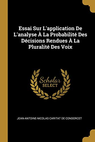 9780274107254: Essai Sur L'application De L'analyse  La Probabilit Des Dcisions Rendues  La Pluralit Des Voix (French Edition)