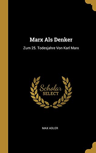 Imagen de stock para Marx Als Denker: Zum 25. Todesjahre Von Karl Marx