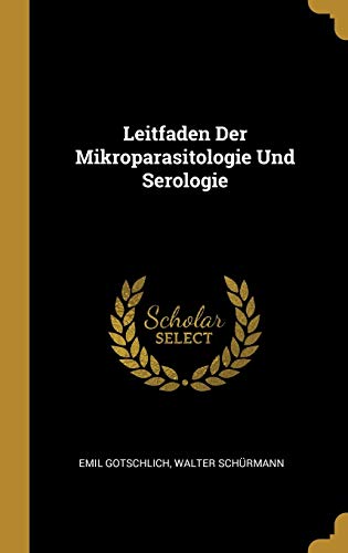 Stock image for Leitfaden Der Mikroparasitologie Und Serologie (German Edition) for sale by Lucky's Textbooks