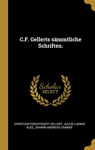 Stock image for C.F. Gellerts smmtliche Schriften. (German Edition) for sale by Lucky's Textbooks