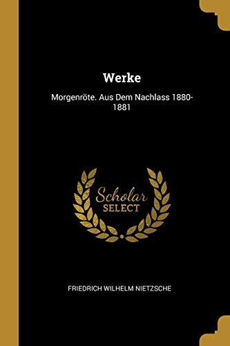 Beispielbild fr Werke: Morgenrte. Aus Dem Nachlass 1880-1881 (German Edition) zum Verkauf von Lucky's Textbooks