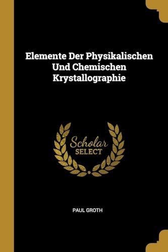 9780274184736: Elemente Der Physikalischen Und Chemischen Krystallographie (German Edition)