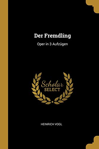 Stock image for Der Fremdling: Oper in 3 Aufzgen (German Edition) for sale by Lucky's Textbooks