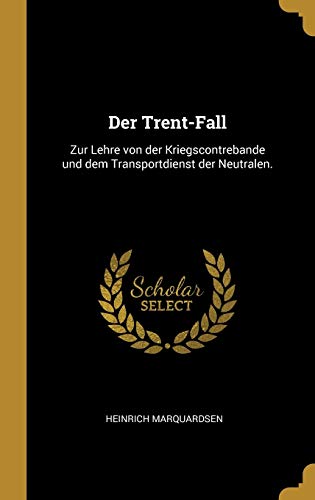 9780274230563: Der Trent-Fall: Zur Lehre von der Kriegscontrebande und dem Transportdienst der Neutralen.