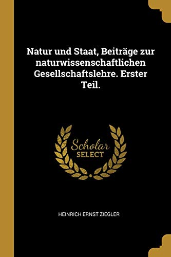 9780274248827: Natur und Staat, Beitrge zur naturwissenschaftlichen Gesellschaftslehre. Erster Teil.