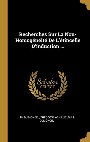Imagen de archivo de Recherches Sur La Non-Homognit De L'tincelle D'induction . (French Edition) a la venta por Lucky's Textbooks