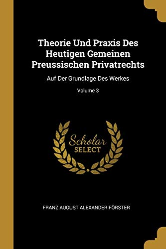 9780274289202: Theorie Und Praxis Des Heutigen Gemeinen Preussischen Privatrechts: Auf Der Grundlage Des Werkes; Volume 3