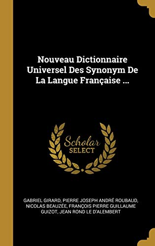 Imagen de archivo de Nouveau Dictionnaire Universel Des Synonym De La Langue Franaise . (French Edition) a la venta por Lucky's Textbooks