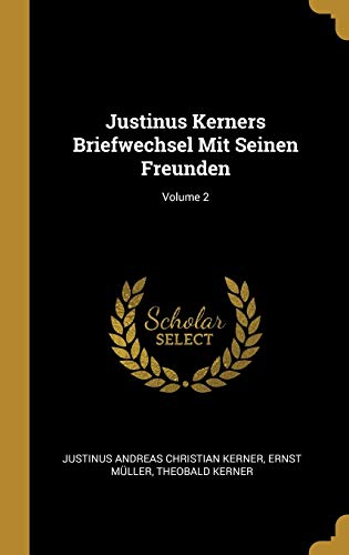 Beispielbild fr Justinus Kerners Briefwechsel Mit Seinen Freunden; Volume 2 (German Edition) zum Verkauf von Lucky's Textbooks
