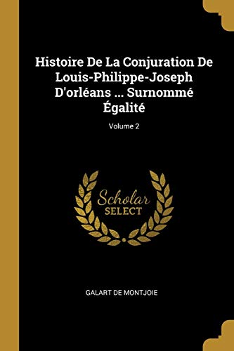 9780274342068: Histoire De La Conjuration De Louis-Philippe-Joseph D'orlans ... Surnomm galit; Volume 2
