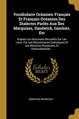 9780274350476: Vocabulaire Ocanien-Franais Et Franais-Ocanien Des Dialectes Parls Aux les Marquises, Sandwich, Gambier, Etc: D'aprs Les Documens Recueillis ... Ministres Protestans, Et Particuliremen...