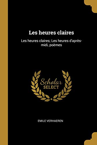 9780274356485: Les heures claires: Les heures claires; Les heures d'aprs-midi, pomes
