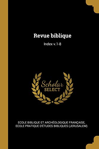 Stock image for Revue biblique: Index v.1-8 (French Edition) for sale by Lucky's Textbooks