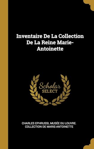 Stock image for Inventaire De La Collection De La Reine Marie-Antoinette (French Edition) for sale by Lucky's Textbooks