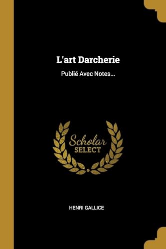 9780274379866: L'art Darcherie: Publi Avec Notes...