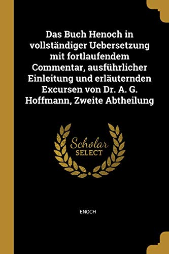 9780274399420: Das Buch Henoch in vollstndiger Uebersetzung mit fortlaufendem Commentar, ausfhrlicher Einleitung und erluternden Excursen von Dr. A. G. Hoffmann, Zweite Abtheilung