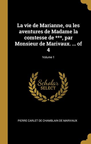 Beispielbild fr La vie de Marianne, ou les aventures de Madame la comtesse de ***, par Monsieur de Marivaux. . of 4; Volume 1 (French Edition) zum Verkauf von Lucky's Textbooks