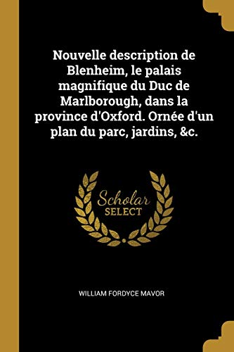9780274408726: Nouvelle description de Blenheim, le palais magnifique du Duc de Marlborough, dans la province d'Oxford. Orne d'un plan du parc, jardins, &c.