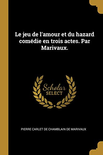 Beispielbild fr Le jeu de l'amour et du hazard com die en trois actes. Par Marivaux. zum Verkauf von ThriftBooks-Atlanta