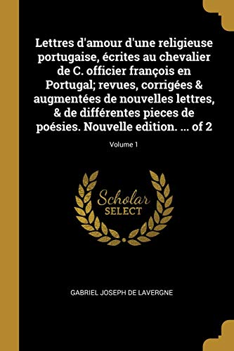 9780274421268: Lettres d'amour d'une religieuse portugaise, crites au chevalier de C. officier franois en Portugal; revues, corriges & augmentes de nouvelles ... edition. ... of 2; Volume 1 (French Edition)