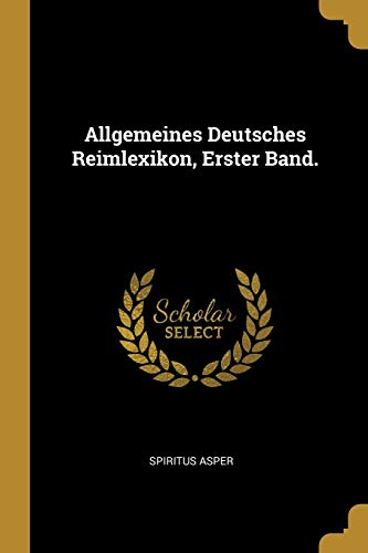 9780274427642: Allgemeines Deutsches Reimlexikon, Erster Band.